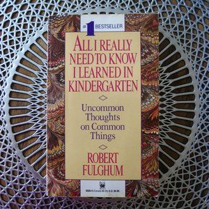 All I Really Needed To Know I Learned In...